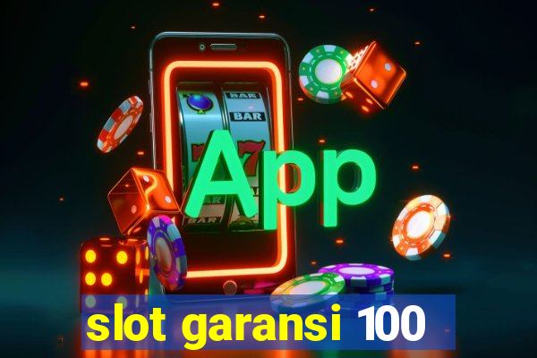 slot garansi 100