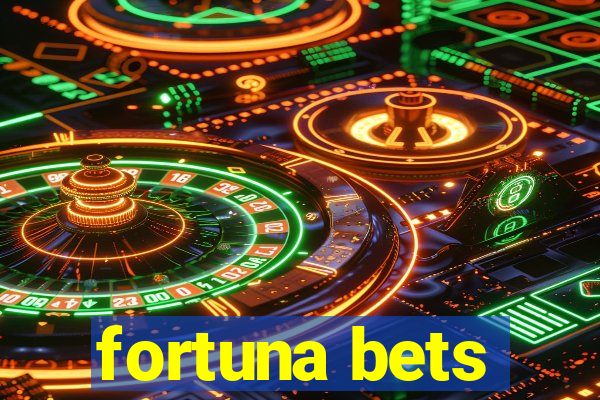 fortuna bets