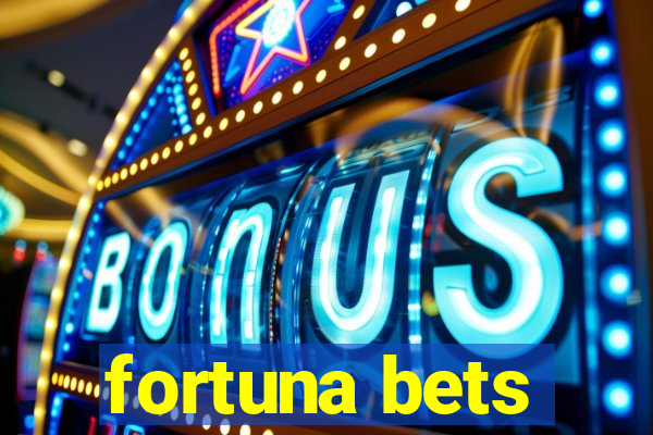 fortuna bets