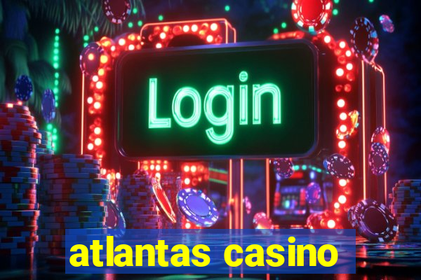 atlantas casino