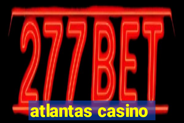 atlantas casino