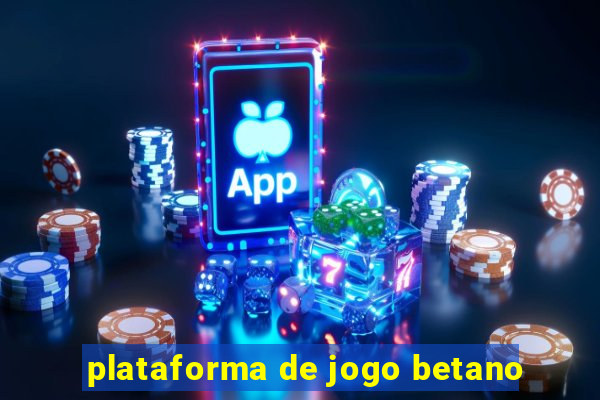 plataforma de jogo betano