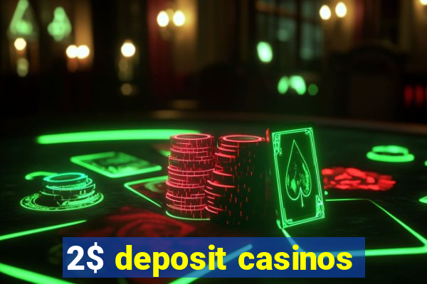 2$ deposit casinos