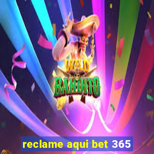 reclame aqui bet 365