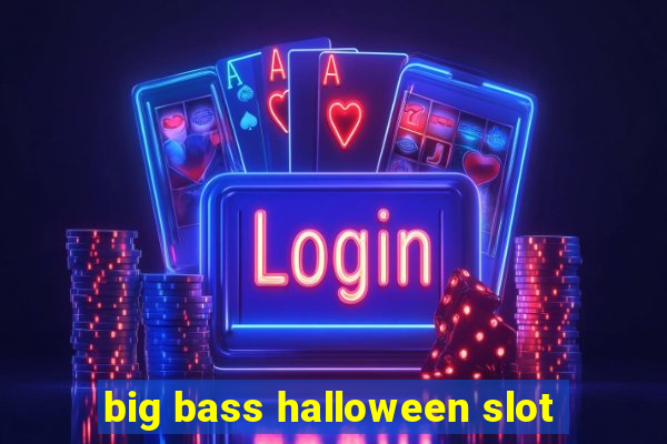 big bass halloween slot