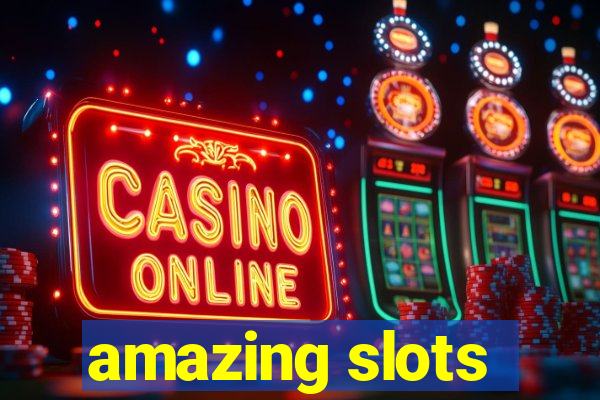 amazing slots