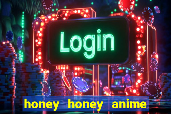 honey honey anime onde assistir