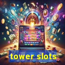 tower slots