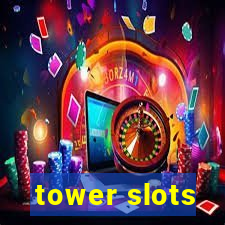 tower slots