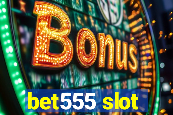 bet555 slot