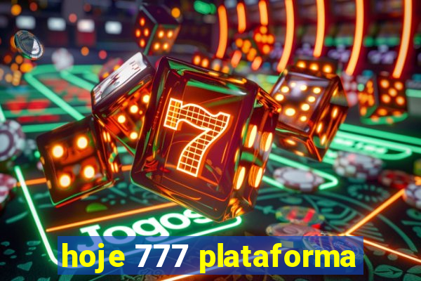 hoje 777 plataforma