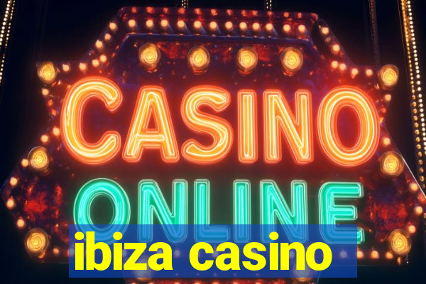 ibiza casino