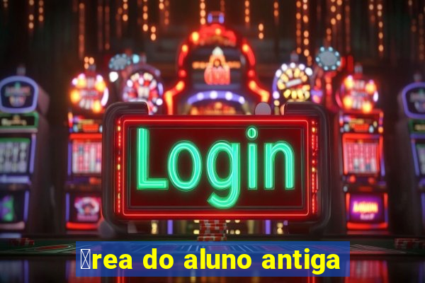 谩rea do aluno antiga