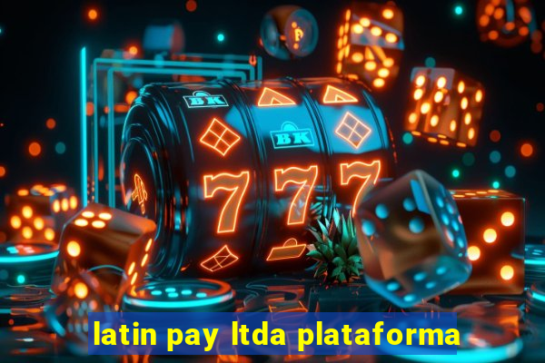 latin pay ltda plataforma