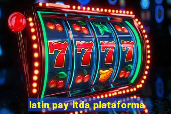 latin pay ltda plataforma