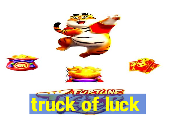 truck of luck