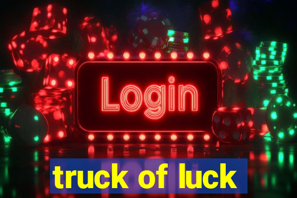 truck of luck