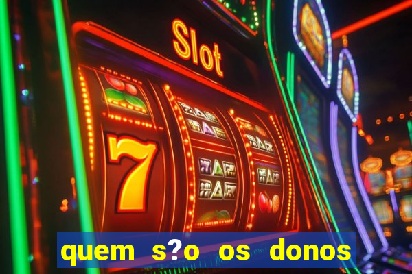 quem s?o os donos do jogo do tigrinho