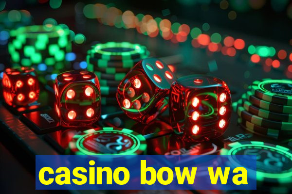 casino bow wa