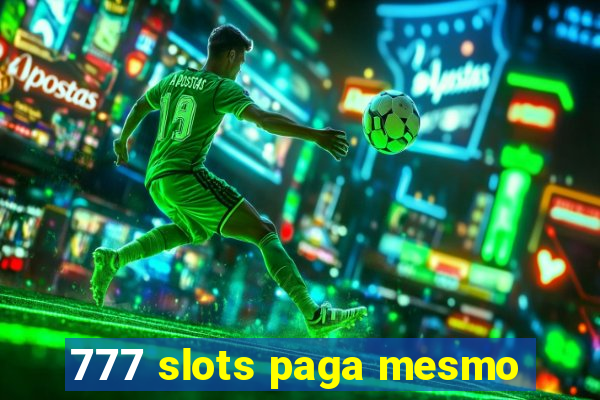 777 slots paga mesmo