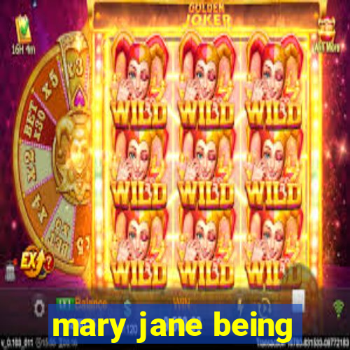 mary jane being