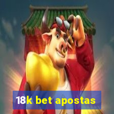 18k bet apostas