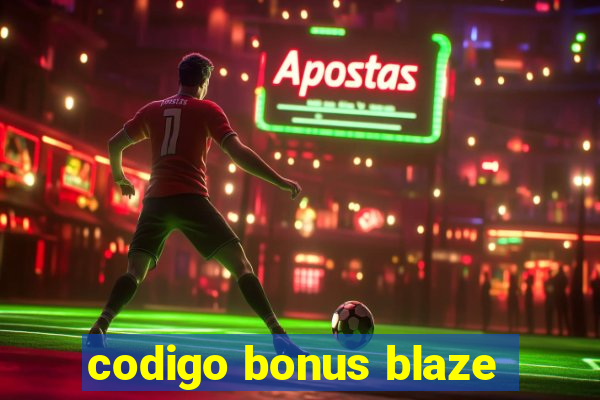 codigo bonus blaze