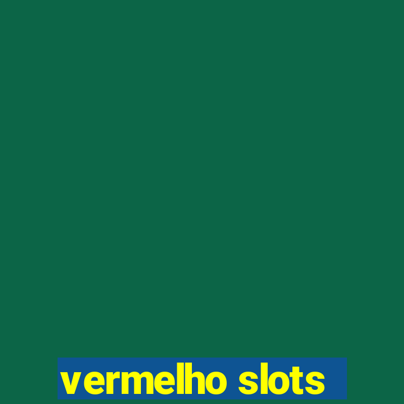 vermelho slots