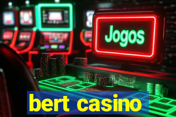 bert casino