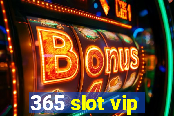 365 slot vip