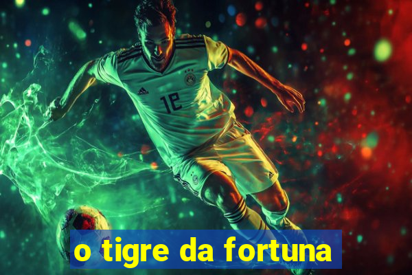 o tigre da fortuna