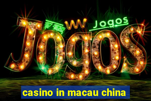 casino in macau china