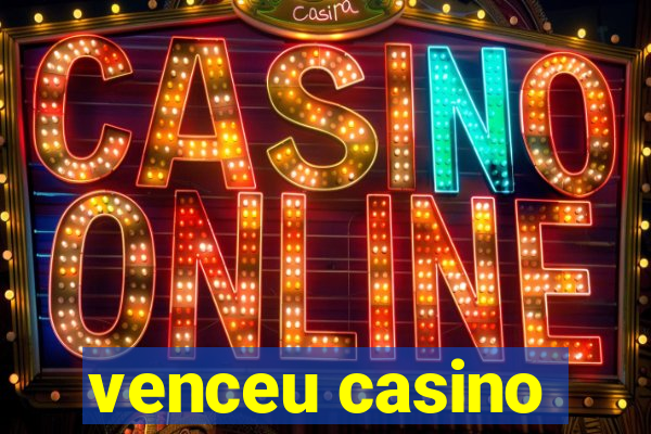 venceu casino