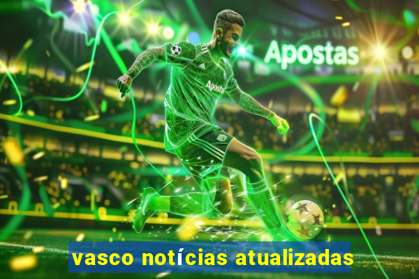 vasco notícias atualizadas