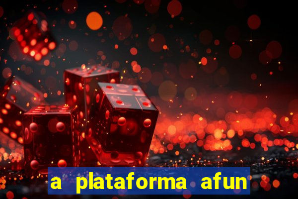 a plataforma afun paga mesmo