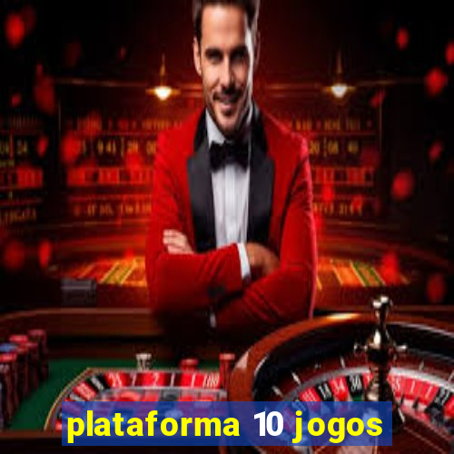 plataforma 10 jogos