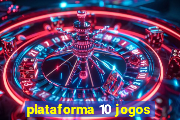 plataforma 10 jogos