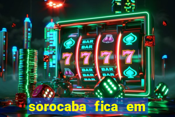 sorocaba fica em qual estado