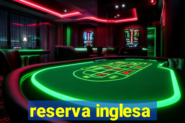 reserva inglesa