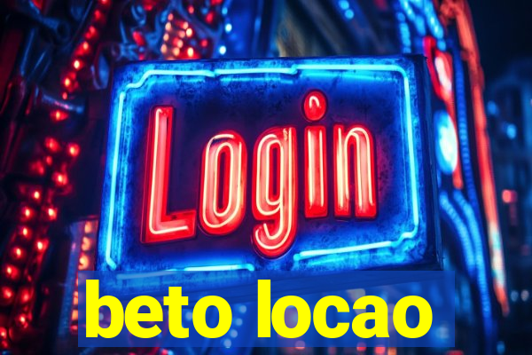 beto locao