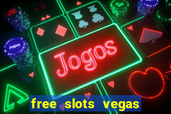 free slots vegas casino games