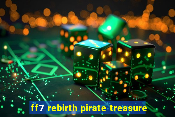 ff7 rebirth pirate treasure