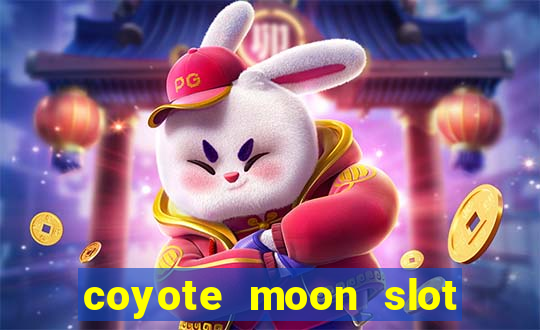 coyote moon slot machine strategy