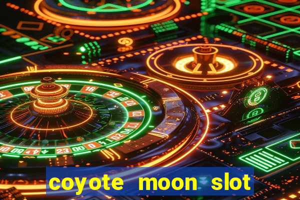 coyote moon slot machine strategy