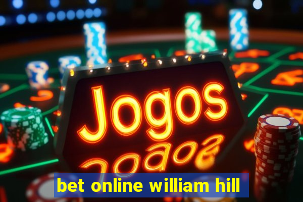 bet online william hill