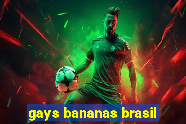 gays bananas brasil