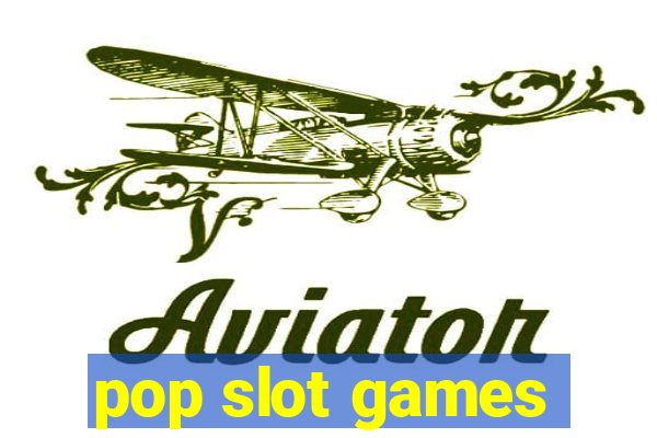 pop slot games