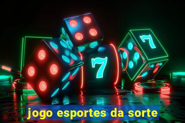 jogo esportes da sorte