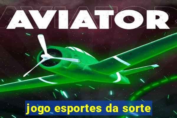 jogo esportes da sorte