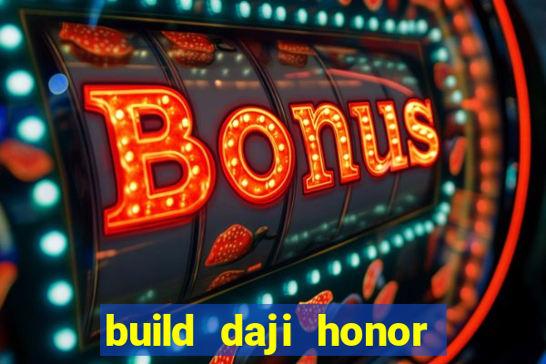 build daji honor of kings